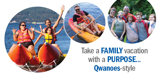 Family Retreat - take a family vacation, with a purpose. Qwanoes-style!